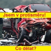 Vjeli jste na dálnici v protisměru? Co dělat?