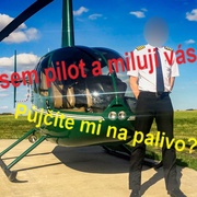 Jsem pilot a miluji vás! Půjčíte mi na palivo?