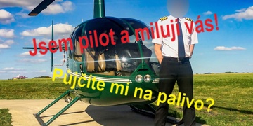 Jsem pilot a miluji vás! Půjčíte mi na palivo?